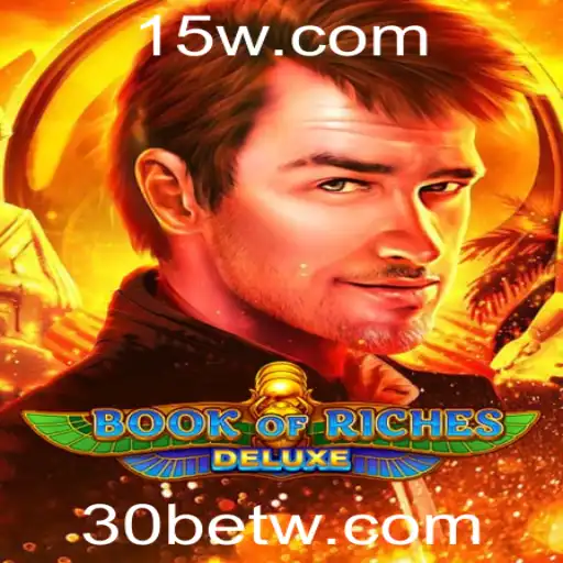 Book of Riches Deluxe: Descubra as Aventuras e Recompensas do Jogo com 30BET